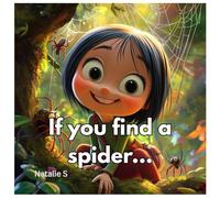 If you find a spider... (Life’s Little Wonders Series)