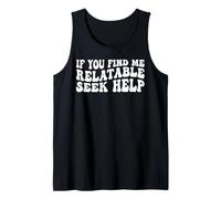 If You Find Me Relatable Seek Help Humor sarcástico ------- Camiseta sin Mangas