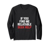 If You Find Me Relatable Seek Help Humor sarcástico |- Manga Larga