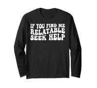 If You Find Me Relatable Seek Help Humor sarcástico ------- Manga Larga