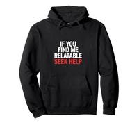 If You Find Me Relatable Seek Help Humor sarcástico |- Sudadera con Capucha
