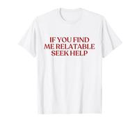 If You Find Me Relatable Seek Help Shirt Y2K Trendy Camiseta
