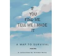 If you find me tell me I made it: A map to survival