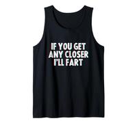 If You Get Any Closer, I'll Fart Camiseta sin Mangas