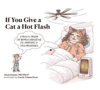 If You Give a Cat a Hot Flash: A midlife parody for women navigating the symptoms of (peri)menopause.
