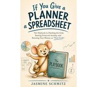 If You Give a Planner a Spreadsheet: The Playbook to Ditching the Grid, Busting Financial Anxiety, and Running Your Money on "Free Cash"