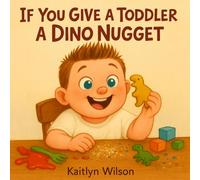 If You Give a Toddler a Dino Nugget