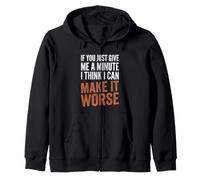 If You Give Me A Minute, I Think I Can Make It Peor - Divertido Sudadera con Capucha