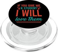 If You Give Me A Student I Will Love Them - PopSockets PopGrip para MagSafe