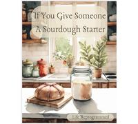 If You Give Someone A Sourdough Starter