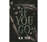If You Go: A Tattoos On The Bay Novel