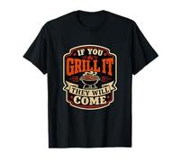 If You Grill It They Will Come Funny Barbacoa Fumar Carne Camiseta