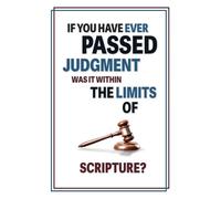 If You Have Ever Passed Judgment, Was It Within the Limits of Scripture?: How To Discern Faithfully (Matter Of Fact Books)