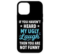 If You Haven't Heard My Ugly Laugh Funny Sarcástico Humor Carcasa para iPhone 12 Mini