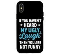 If You Haven't Heard My Ugly Laugh Funny Sarcástico Humor Carcasa para iPhone X/XS