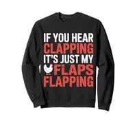 If You Hear Clapping It's Just My Flaps Flapping |- Sudadera
