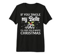 If You Jingle My Bells I'Ll Give You A White Christmas Camiseta Premium