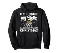 If You Jingle My Bells I'Ll Give You A White Christmas Sudadera con Capucha
