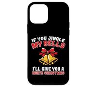 If You Jingle My Bells White Christmas Christmas Humor Adulto Hombres Carcasa para iPhone 12 Mini