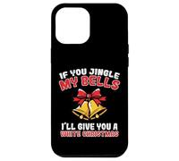If You Jingle My Bells White Christmas Christmas Humor Adulto Hombres Carcasa para iPhone 12 Pro MAX