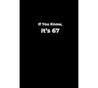 If You Know, It’s 67: An Unofficial 67 Meme Notebook, Collectable Gift, Viral Trend, Funny Gift for Boys