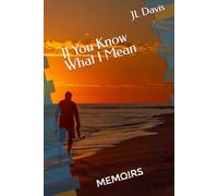 If You Know What I Mean: Memoirs