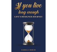 If You Live Long Enough; Life’s Designed Journey
