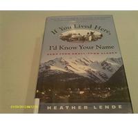 If You Lived Here, I'd Know Your Name: News from Small-Town Alaska [Idioma Inglés]
