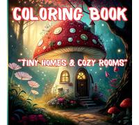 If you love decorating your own cozy "Tiny Homes & Cozy Rooms Coloring Book"