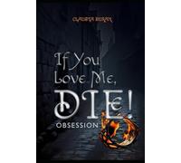 If You Love Me, Die!: Obsession