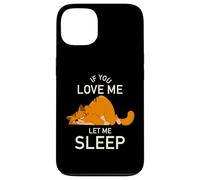 If You Love Me Let Me Sleep - gato divertido cansado Carcasa para iPhone 13