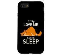 If You Love Me Let Me Sleep - gato divertido cansado Carcasa para iPhone SE (2020) / 7 / 8