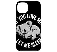 If You Love Me Let Me Sleep Koala Divertido Dormir Amante Carcasa para iPhone 13