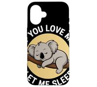 If You Love Me Let Me Sleep Koala Dormido Amante Animal Carcasa para iPhone 16