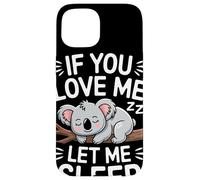 If You Love Me Let Me Sleep Koala Gracioso Frase Dormir Carcasa para iPhone 15