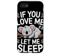 If You Love Me Let Me Sleep Koala Gracioso Frase Dormir Carcasa para iPhone SE (2020) / 7/8
