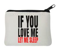 If You Love Me Let Me Sleep - Monedero de neopreno (10 x 11 cm), color blanco