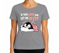 If You Love Me Let Me Sleep Pingüino Dormir Camiseta Mujer | cansado, kawaii, para dormir largo, para dormir por la mañana, para acurrucarse, cama, cojín, descansar, manta, dulce