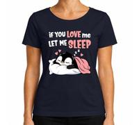 If You Love Me Let Me Sleep Pingüino Dormir Camiseta Mujer | cansado, kawaii, para dormir largo, para dormir por la mañana, para acurrucarse, cama, cojín, descansar, manta, dulce