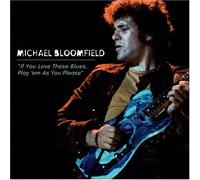 If You Love These Blues, Play 'Em As You Please by Michael Bloomfield (2004-10-13)