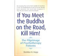 If You Meet The Buddha On The Road Kill Him!: The Pilgrimage Of Psycho