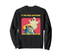 If You Need Anything Just Don't Call Me (Declaración Divertida) Sudadera