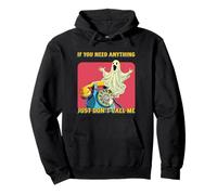 If You Need Anything Just Don't Call Me (Declaración Divertida) Sudadera con Capucha