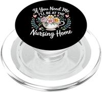 If You Need Me I'Ll Be At The Nursing Home - PopSockets PopGrip para MagSafe