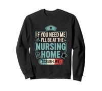 If You Need Me I'll Be At The Nursing Home - Sudadera
