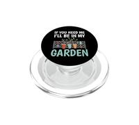If You Need Me I'Ll Be In My Garden Funny Gardening PopSockets PopGrip para MagSafe