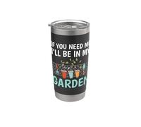 If You Need Me I'll Be In My Garden Funny Gardening Vaso térmico de acero inoxidable de doble pared
