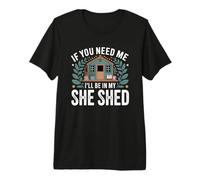 If You Need Me I'Ll Be In My She Shed Jardinería Libros Café Camiseta Premium
