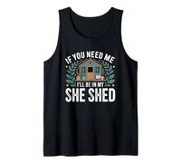 If You Need Me I'Ll Be In My She Shed Jardinería Libros Café Camiseta sin Mangas