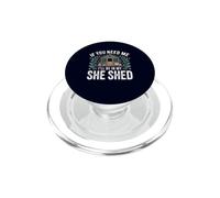 If You Need Me I'Ll Be In My She Shed Jardinería Libros Café PopSockets PopGrip para MagSafe